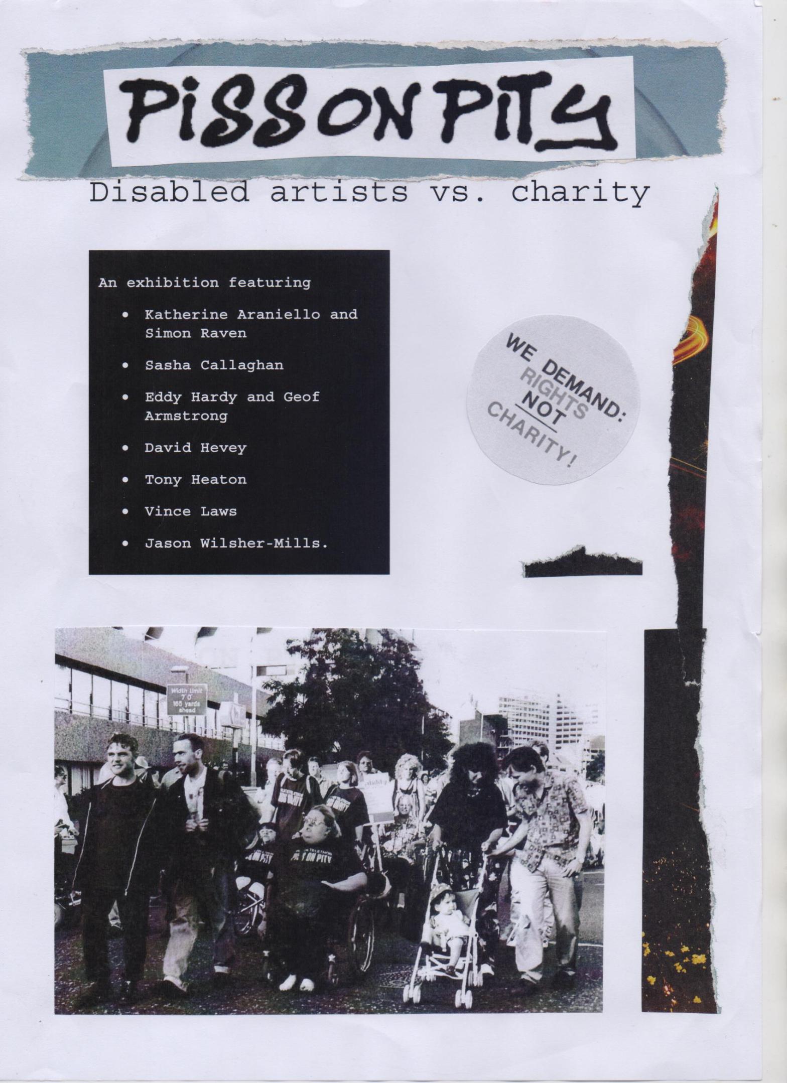 Front cover of Piss on Pity zine-catalogue. Photo of anti-Telethon disabled protestors in 1992, plus badge: WE DEMAND RIGHTS NOT CHARITY.